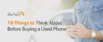 10 Things to Think About Before Buying a Used Phone - Man Holding Cellphone